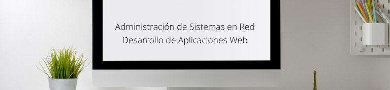 Formación Profesioanl-FP- Administración de Sistemas Informáticos en Red y Desarrollo de Aplicaciones Web. Donostia-San Sebastián